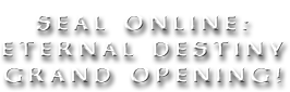 Seal Online: Eternal Destiny Grand Opening!